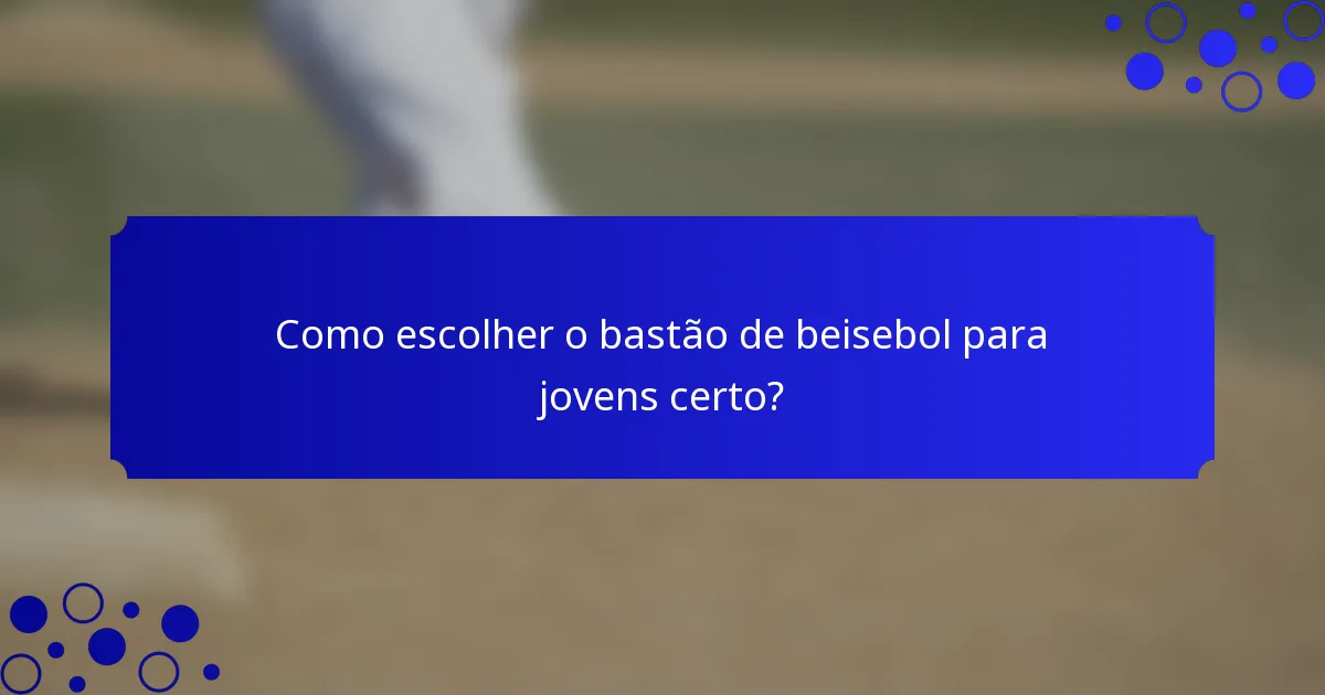 Como escolher o bastão de beisebol para jovens certo?